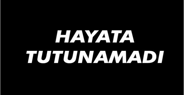 Hayata tutunamadı