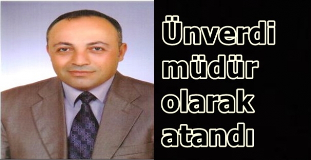 Ünverdi, müdür olarak atandı