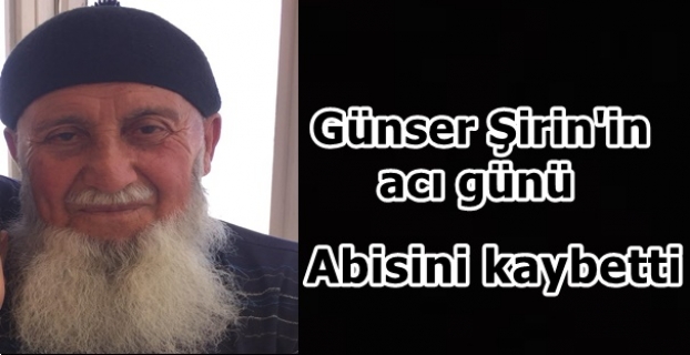 Günser Şirin’in acı günü