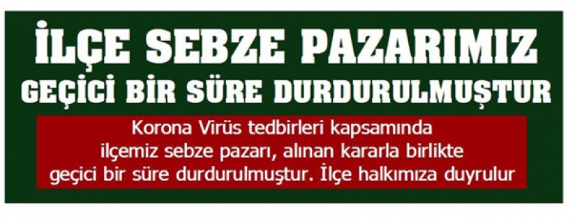 Sebze pazarının faaliyeti durduruldu