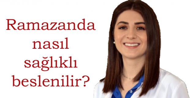 Ramazan ayında sağlıklı beslenme