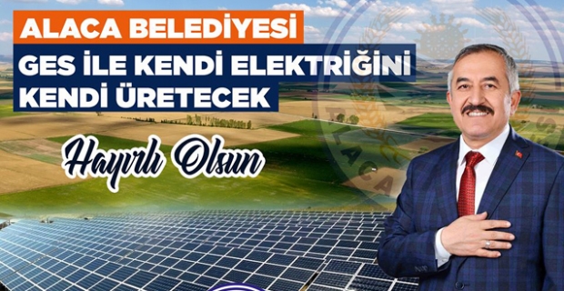 Alaca Belediyesi kendi elektriğini üretecek