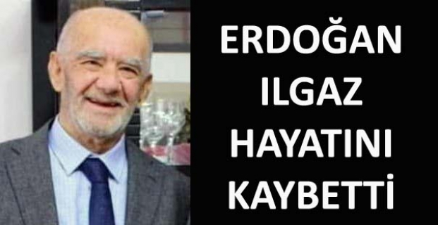 Erdoğan Ilgaz hayatını kaybetti