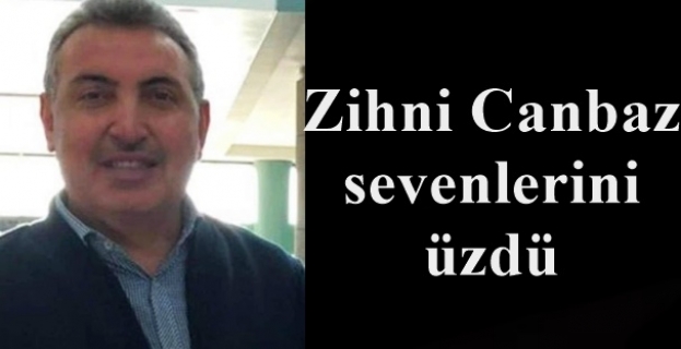 Zihni Canbaz toprağa verildi