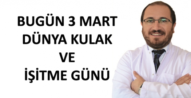 Bugün 3 Mart Dünya Kulak ve İşitme Günü