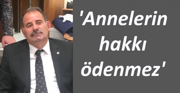 'Annelerin hakkı ödenmez'