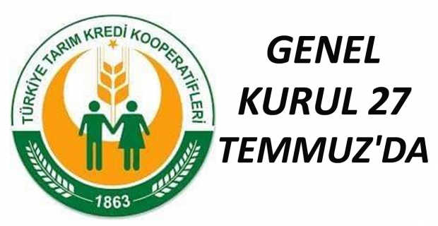 Tarım Kredi Kooperatifi'nin Genel Kurulu 27 Temmuz'da