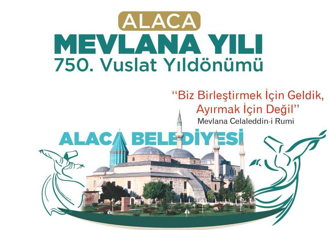 Alaca’da Mevlana yılı 750. Vuslat yıldönümü kutlanacak