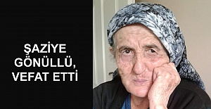 Şaziye Gönüllü, vefat etti