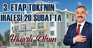 3. Etap TOKİ’nin ihalesi 20 Şubat’ta