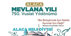 Alaca’da Mevlana yılı 750. Vuslat yıldönümü kutlanacak